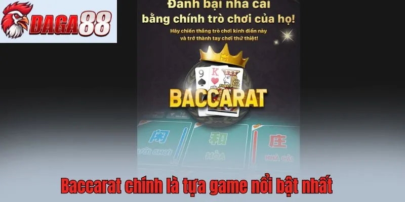 Baccarat chính là tựa game nổi bật nhất 