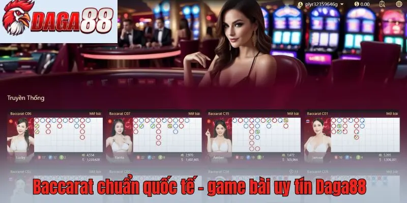 Baccarat chuẩn quốc tế – game bài uy tín Daga88