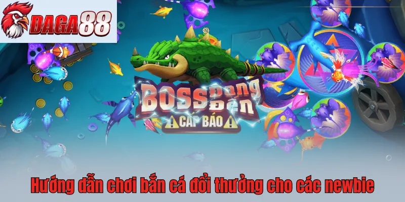 Cách chơi game bắn cá đổi thưởng đơn giản
