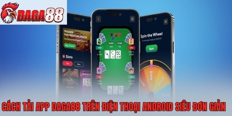 Cách tải app Daga88 trên điện thoại Android siêu đơn giản