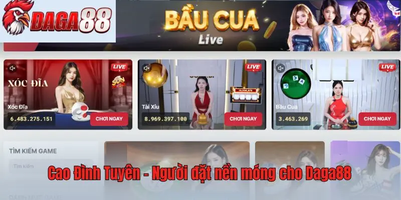 Cao Đình Tuyên là người đặt nền móng cho Daga88