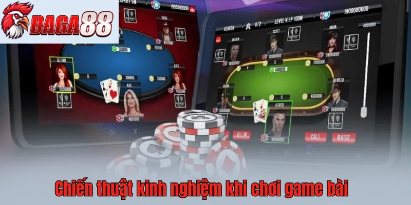 Chiến thuật và kinh nghiệm chơi game bài