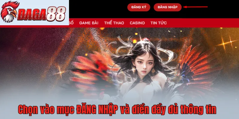 Truy cập vào mục đăng nhập và điền đầy đủ thông tin