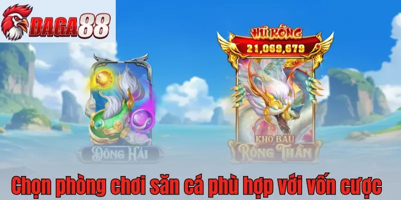 Chọn phòng chơi săn cá phù hợp với vốn cược