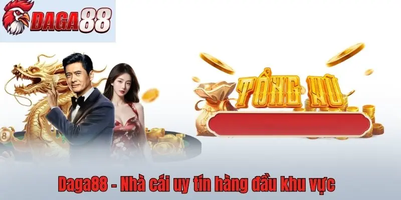 Daga88 - Nhà cái uy tín hàng đầu khu vực