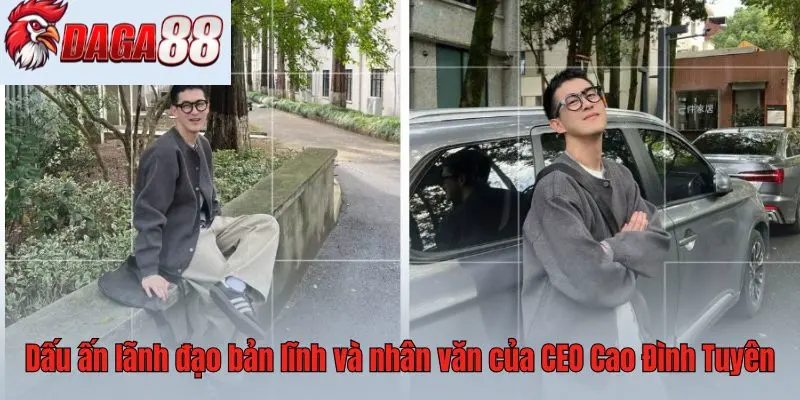 Dấu ấn lãnh đạo bản lĩnh và nhân văn của CEO Cao Đình Tuyên