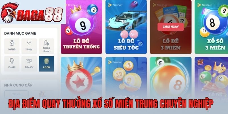 Địa điểm quay thưởng xổ số miền Trung chuyên nghiệp