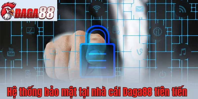 Hệ thống bảo mật tại nhà cái Daga88 tiên tiến