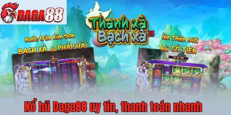 Nổ hũ Daga88 uy tín, thanh toán nhanh
