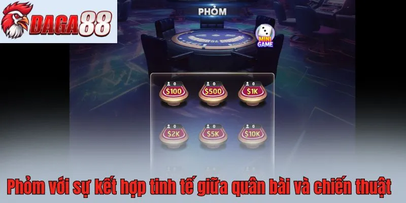 Phỏm với sự kết hợp tinh tế giữa quân bài và chiến thuật