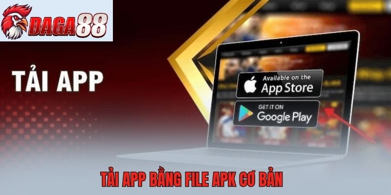 Tải app bằng file APK cơ bản