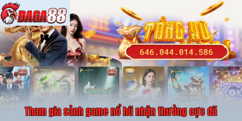 Tham gia sảnh game nổ hũ nhận thưởng cực đã 