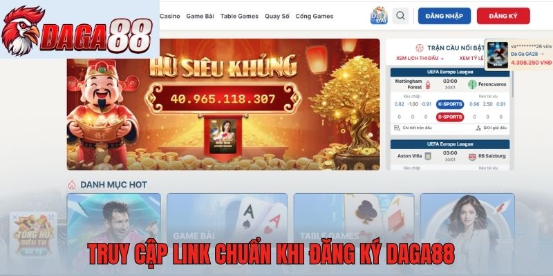 Truy cập link chuẩn khi đăng ký Daga88