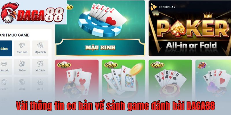 Vài thông tin cơ bản về sảnh game đánh bài DAGA88 